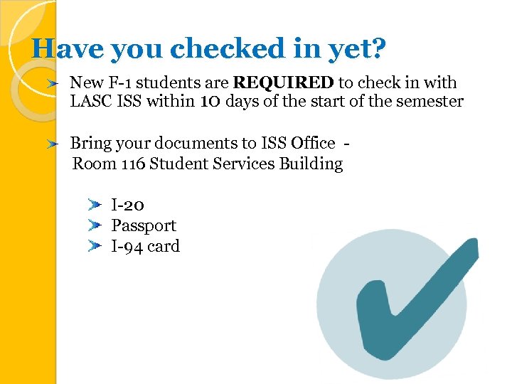 Have you checked in yet? New F-1 students are REQUIRED to check in with