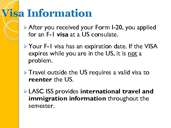 Visa Information Ø After you received your Form I-20, you applied for an F-1