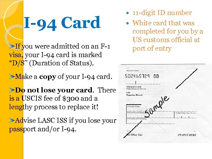 I-94 Card If you were admitted on an F-1 visa, your I-94 card is