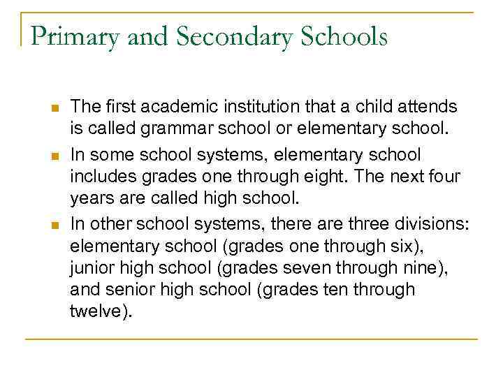 Primary and Secondary Schools n n n The first academic institution that a child