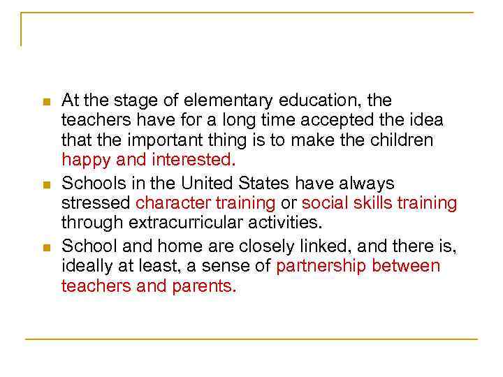 n n n At the stage of elementary education, the teachers have for a