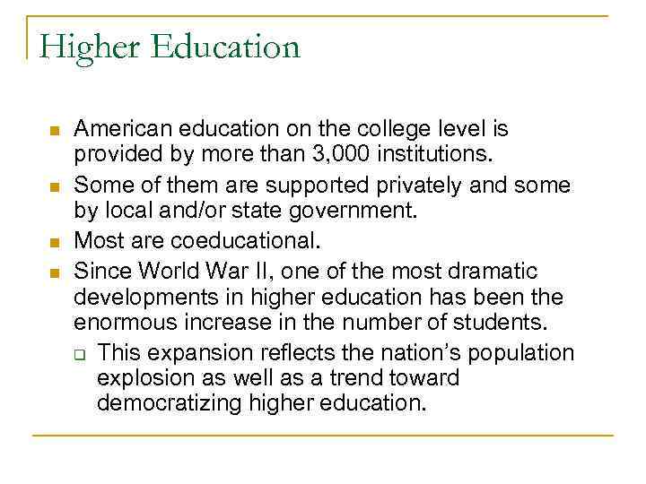 Higher Education n n American education on the college level is provided by more