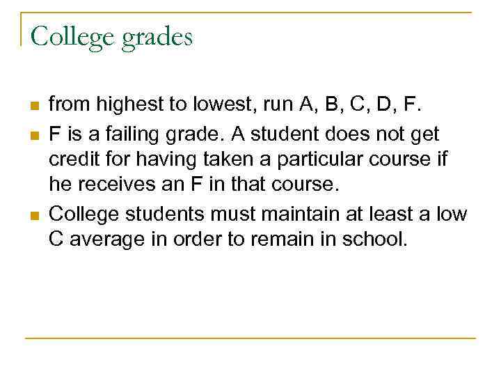 College grades n n n from highest to lowest, run A, B, C, D,