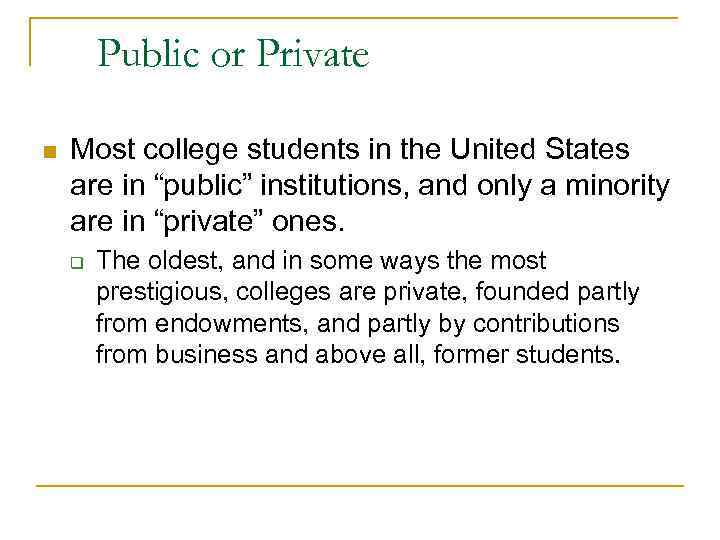 Public or Private n Most college students in the United States are in “public”