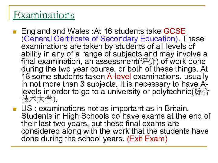 Examinations n n England Wales : At 16 students take GCSE (General Certificate of