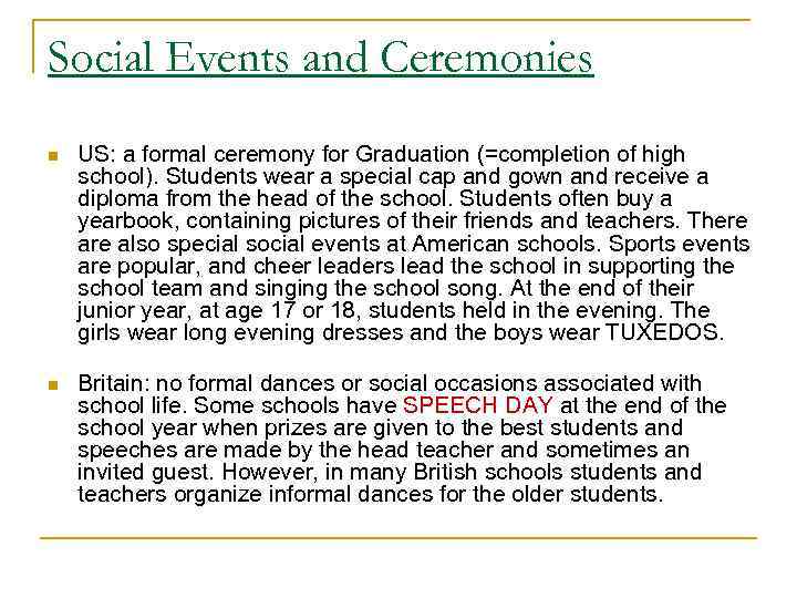 Social Events and Ceremonies n US: a formal ceremony for Graduation (=completion of high