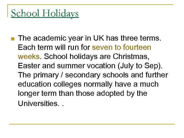 School Holidays n The academic year in UK has three terms. Each term will