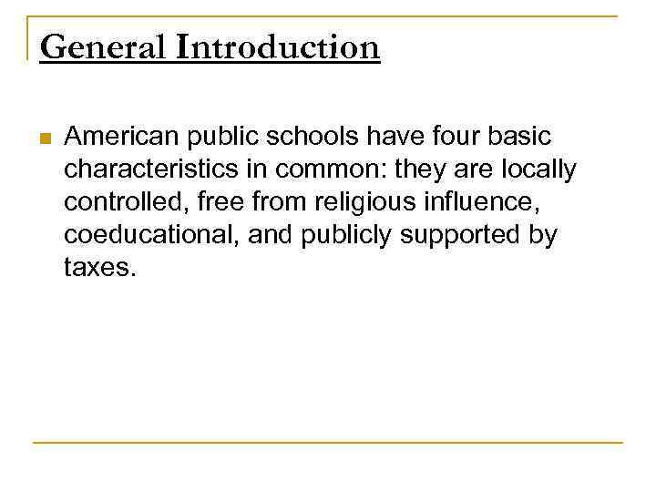 General Introduction n American public schools have four basic characteristics in common: they are