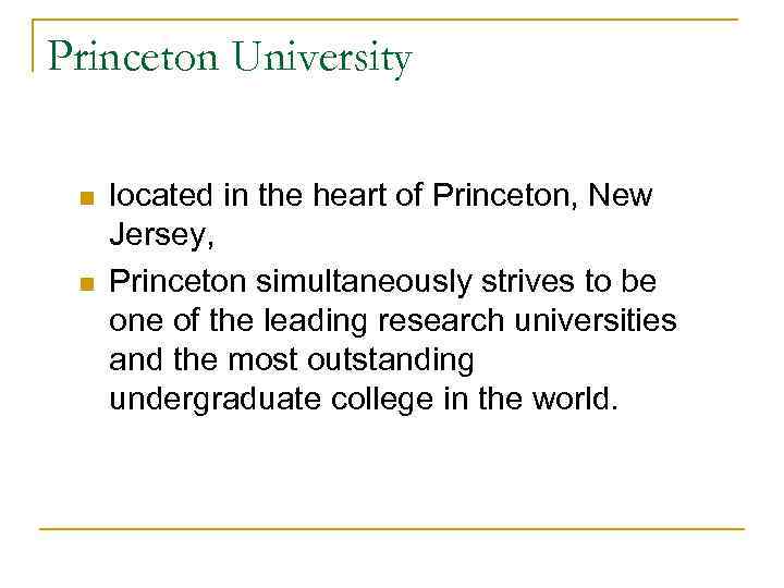 Princeton University n n located in the heart of Princeton, New Jersey, Princeton simultaneously