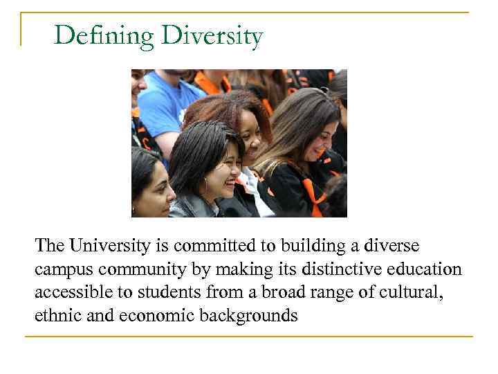 Defining Diversity The University is committed to building a diverse campus community by making