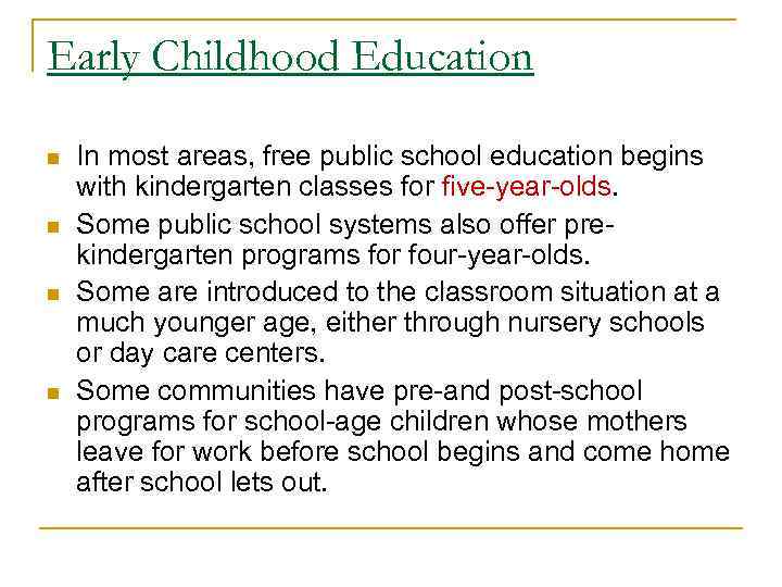 Early Childhood Education n n In most areas, free public school education begins with