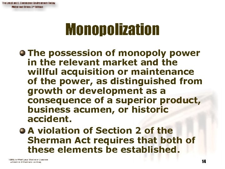 Monopolization The possession of monopoly power in the relevant market and the willful acquisition