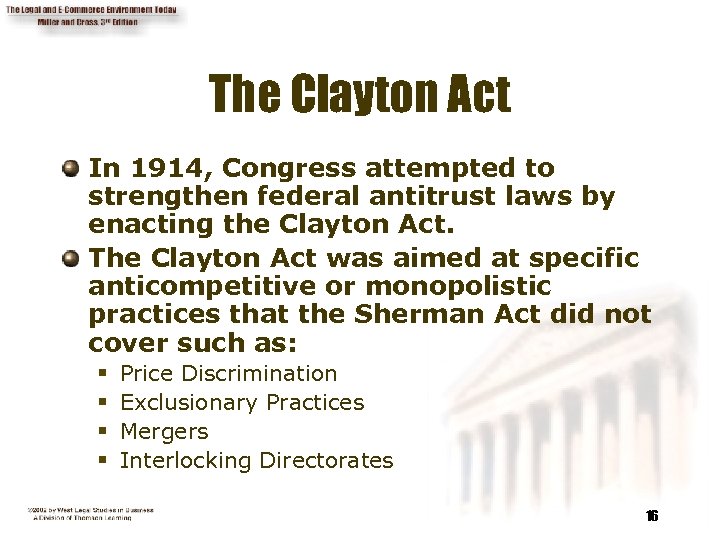 The Clayton Act In 1914, Congress attempted to strengthen federal antitrust laws by enacting