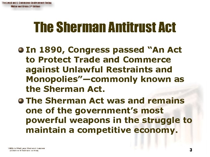 The Sherman Antitrust Act In 1890, Congress passed “An Act to Protect Trade and