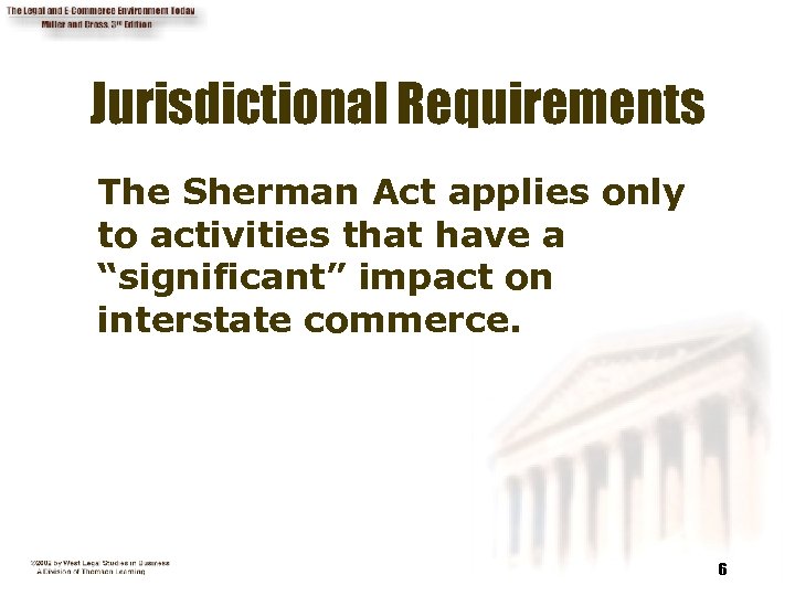 Jurisdictional Requirements The Sherman Act applies only to activities that have a “significant” impact