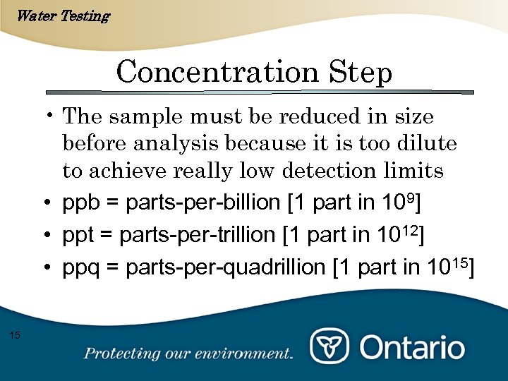 Water Testing Concentration Step • The sample must be reduced in size before analysis