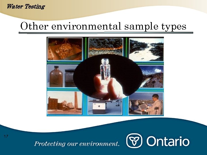 Water Testing Other environmental sample types 17 