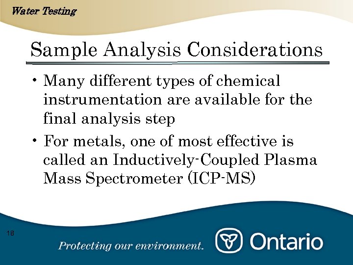Water Testing Sample Analysis Considerations • Many different types of chemical instrumentation are available