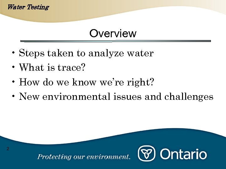Water Testing Overview • Steps taken to analyze water • What is trace? •