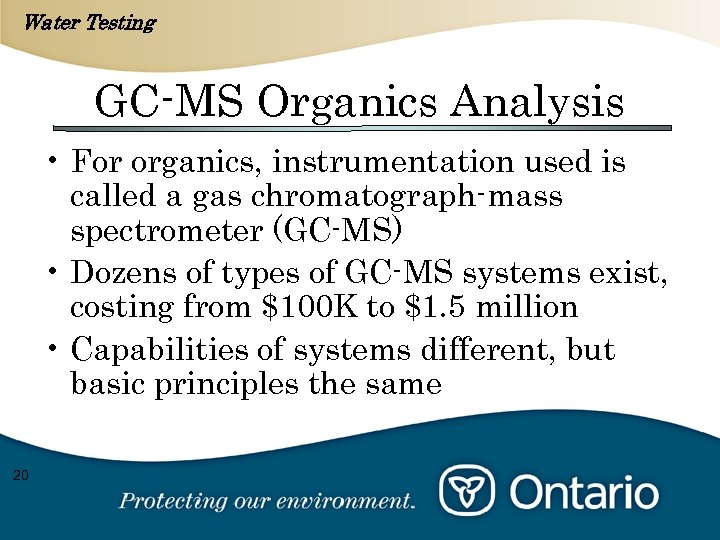 Water Testing GC-MS Organics Analysis • For organics, instrumentation used is called a gas