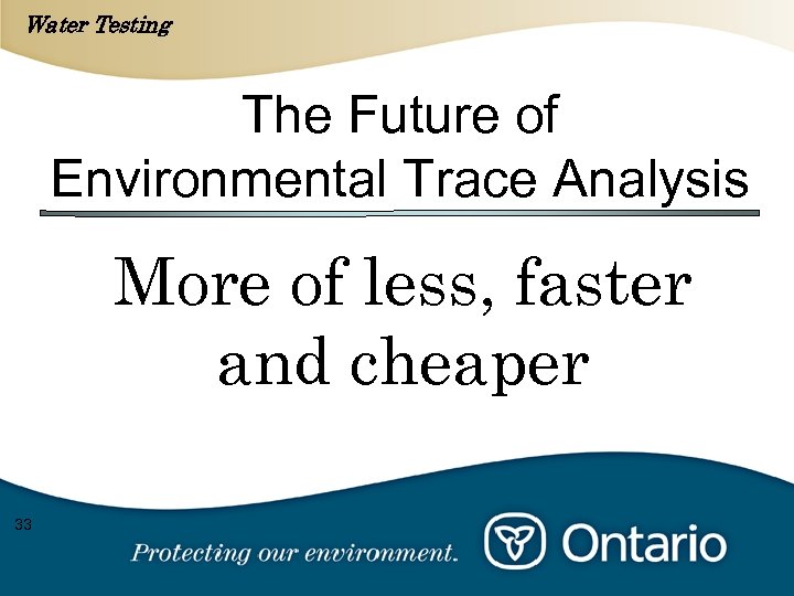 Water Testing The Future of Environmental Trace Analysis More of less, faster and cheaper