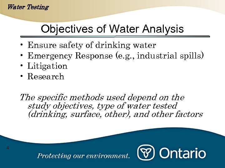 Water Testing Objectives of Water Analysis • • Ensure safety of drinking water Emergency