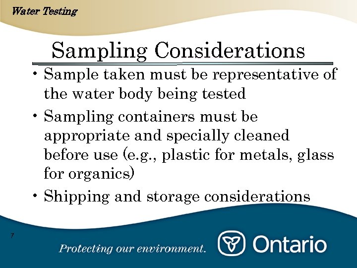 Water Testing Sampling Considerations • Sample taken must be representative of the water body