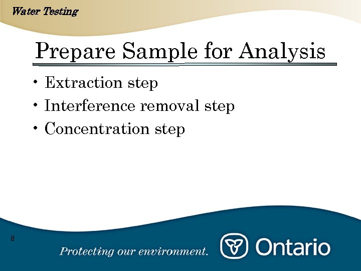 Water Testing Prepare Sample for Analysis • Extraction step • Interference removal step •