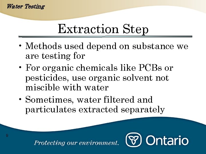 Water Testing Extraction Step • Methods used depend on substance we are testing for