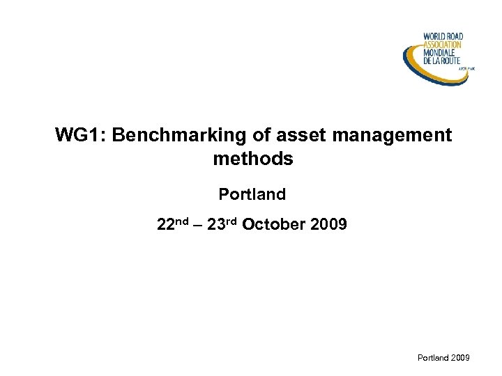 WG 1: Benchmarking of asset management methods Portland 22 nd – 23 rd October