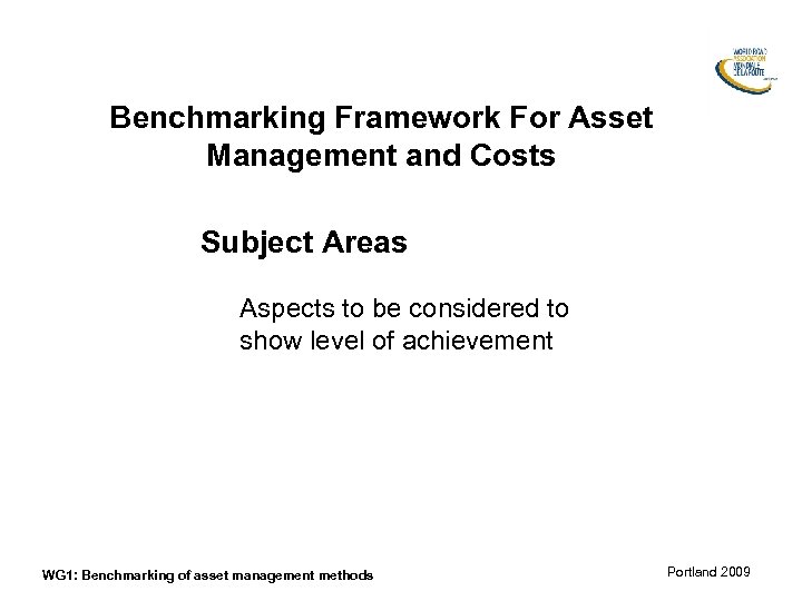 Benchmarking Framework For Asset Management and Costs Subject Areas Aspects to be considered to