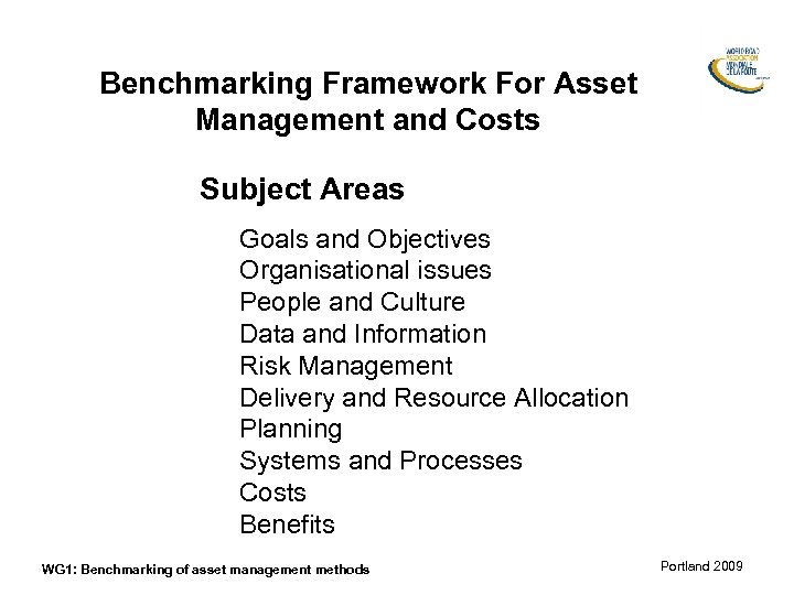 Benchmarking Framework For Asset Management and Costs Subject Areas Goals and Objectives Organisational issues