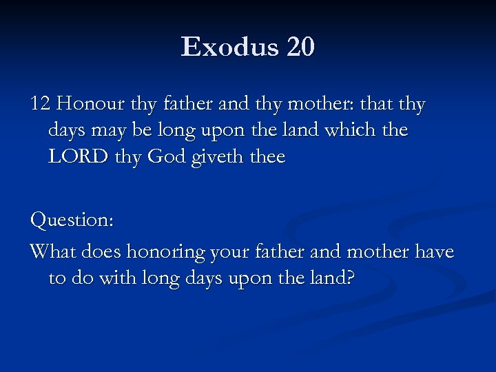 Exodus 20 12 Honour thy father and thy mother: that thy days may be