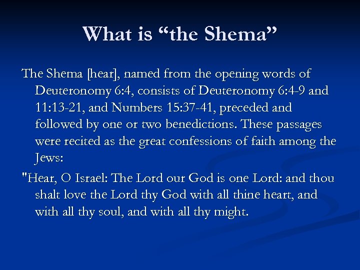What is “the Shema” The Shema [hear], named from the opening words of Deuteronomy