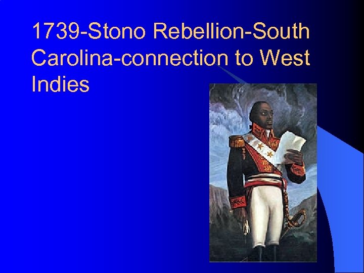 1739 -Stono Rebellion-South Carolina-connection to West Indies 