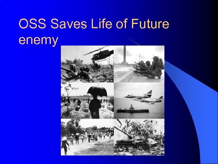 OSS Saves Life of Future enemy 