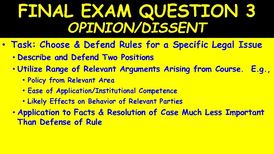 FINAL EXAM QUESTION 3 OPINION/DISSENT • Task: Choose & Defend Rules for a Specific