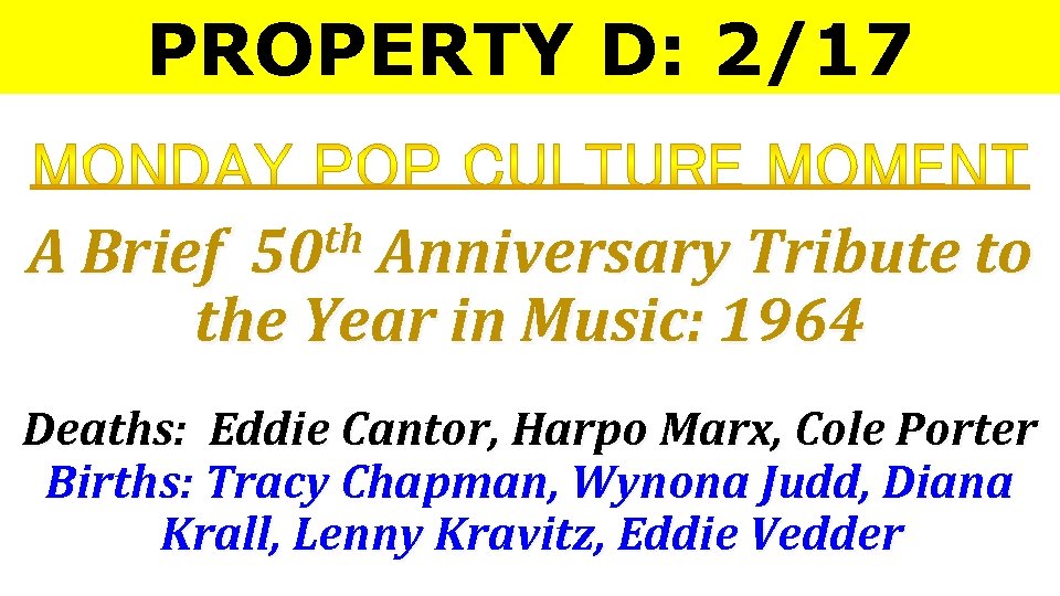 PROPERTY D: 2/17 th Anniversary Tribute to 50 A Brief the Year in Music: