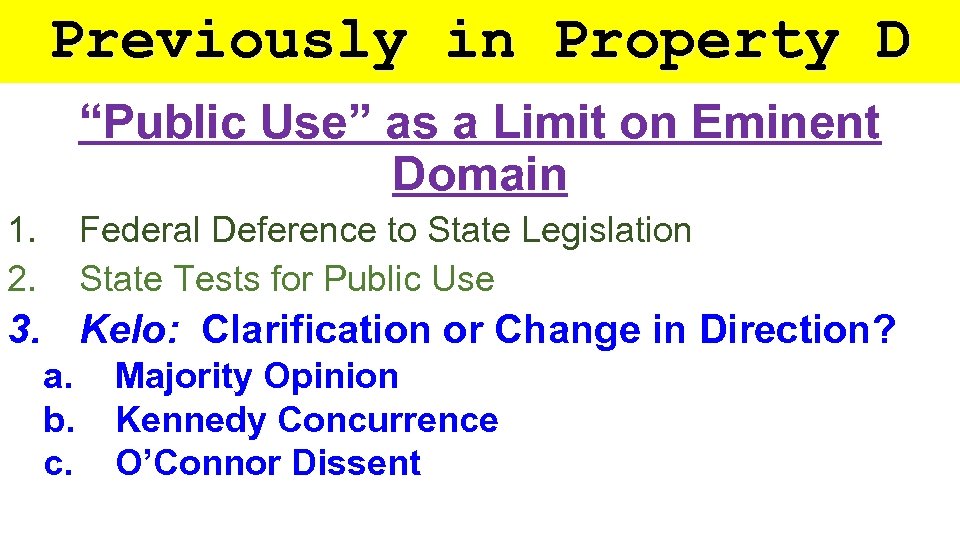 Previously in Property D “Public Use” as a Limit on Eminent Domain 1. 2.