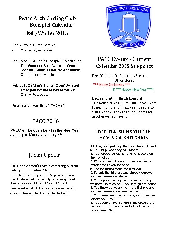 Peace Arch Curling Club Bonspiel Calendar Fall/Winter 2015 Dec. 28 to 29 Hutch Bonspiel
