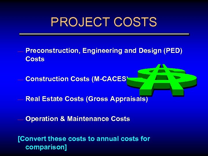 PROJECT COSTS — Preconstruction, Engineering and Design (PED) Costs — Construction Costs (M-CACES) —