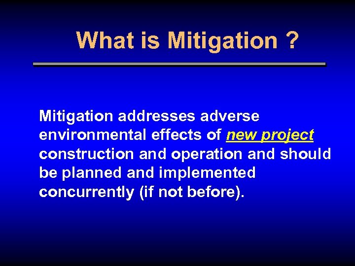 What is Mitigation ? Mitigation addresses adverse environmental effects of new project construction and