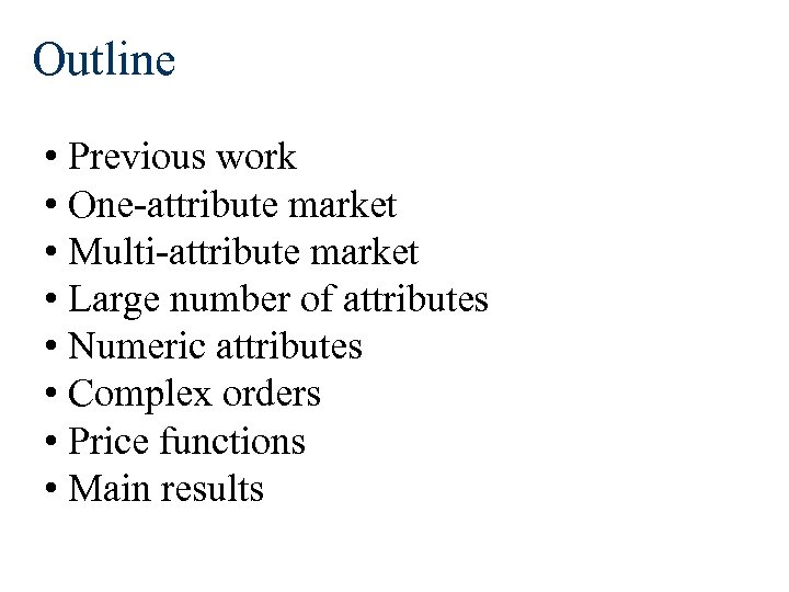 Outline • Previous work • One-attribute market • Multi-attribute market • Large number of