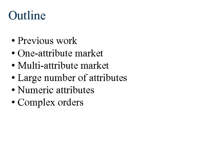 Outline • Previous work • One-attribute market • Multi-attribute market • Large number of