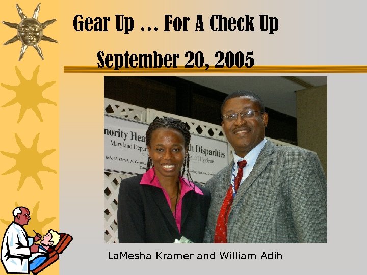 Gear Up … For A Check Up September 20, 2005 La. Mesha Kramer and