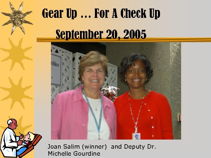 Gear Up … For A Check Up September 20, 2005 Joan Salim (winner) and