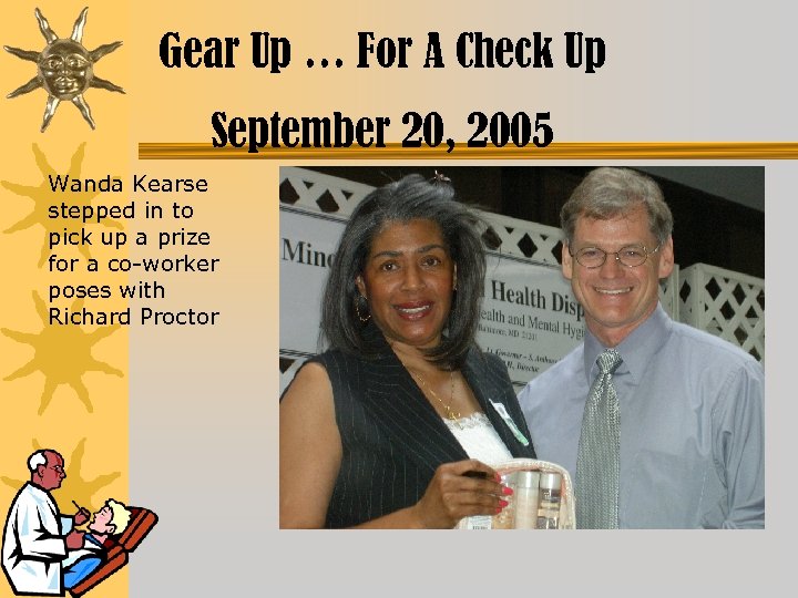 Gear Up … For A Check Up September 20, 2005 Wanda Kearse stepped in