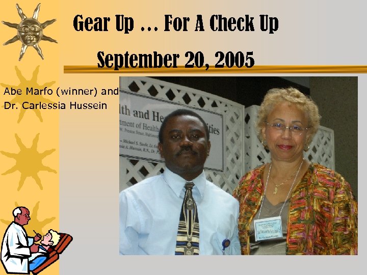 Gear Up … For A Check Up September 20, 2005 Abe Marfo (winner) and