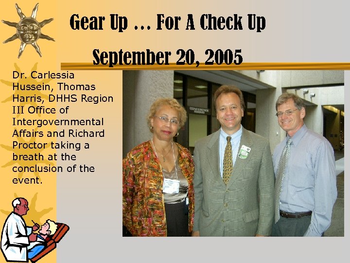 Gear Up … For A Check Up September 20, 2005 Dr. Carlessia Hussein, Thomas