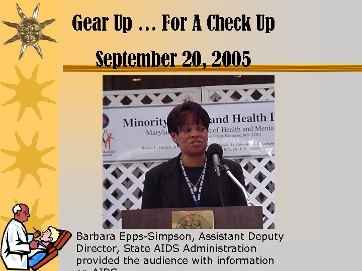Gear Up … For A Check Up September 20, 2005 Barbara Epps-Simpson, Assistant Deputy